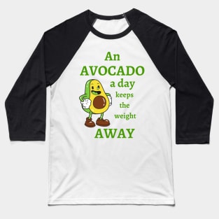 An Avocado A Day Keeps The Weight Away Baseball T-Shirt